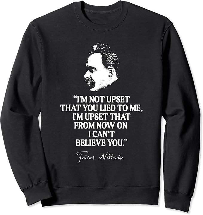 A Moins Que Tu Ne L Aies Nietzsche - Je ne suis pas fâché que tu m'aies menti Sweatshirt
